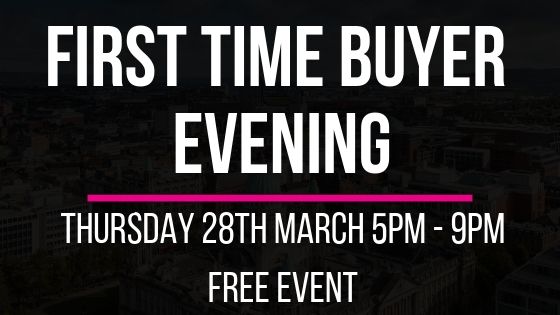 FIRST TIME BUYER EVENING – THURSDAY 28TH MARCH 2019